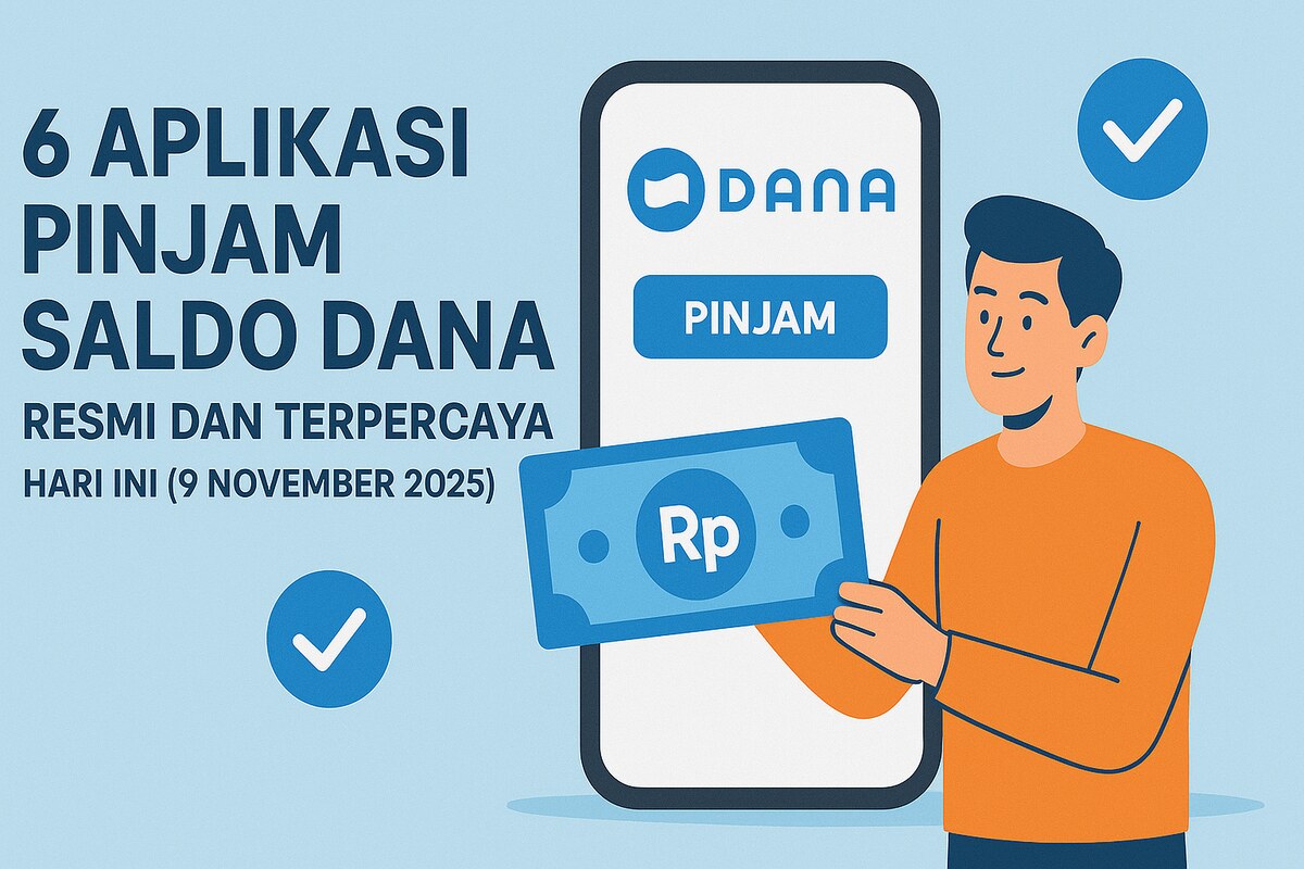 6 Aplikasi Pinjam Saldo DANA Resmi dan Terpercaya, Cair Langsung Siang Ini 9 November 2025