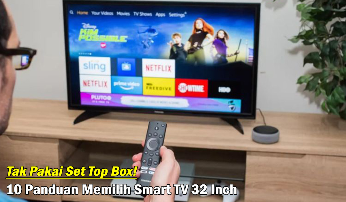 Tak Pakai Set Top Box! 10 Panduan Memilih Smart TV 32 Inch yang Tepat untuk Anda, Siaran Digital Lebih Canggih