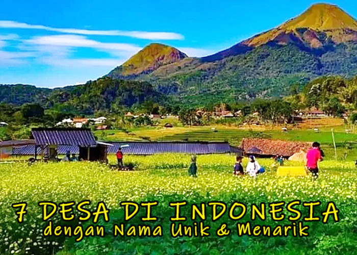 Inilah 7 Desa di Indonesia dengan Nama Unik & Menarik, Ada juga Cerita Aneh & Membingungkan Dibaliknya!