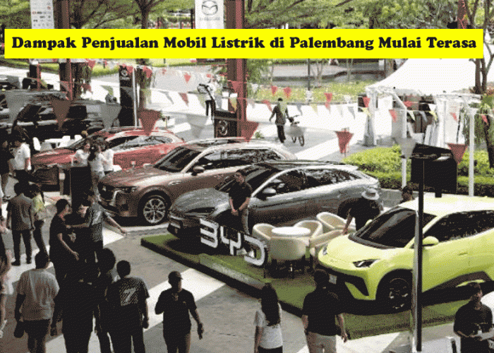 Dampak Penjualan Mobil Listrik di Palembang Mulai Terasa, Ini Fakta Lapangan & Catatan Jujurnya