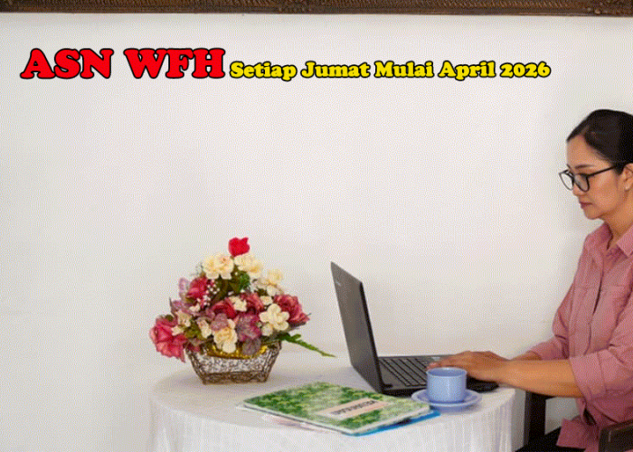 ASN WFH Setiap Jumat Mulai April 2026: Hemat APBN & Aturan Baru BBM Resmi Berlaku