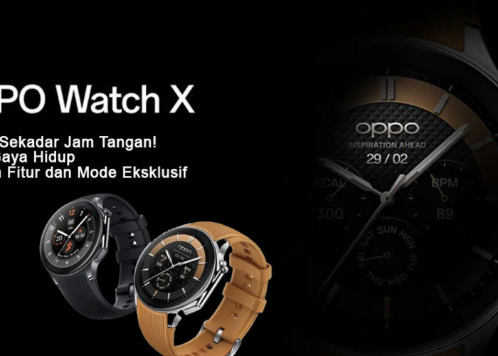 OPPO Watch X bukan Sekadar Jam Tangan! Mitra Gaya Hidup dengan Fitur dan Mode Eksklusif & Baterai Tahan Lama!