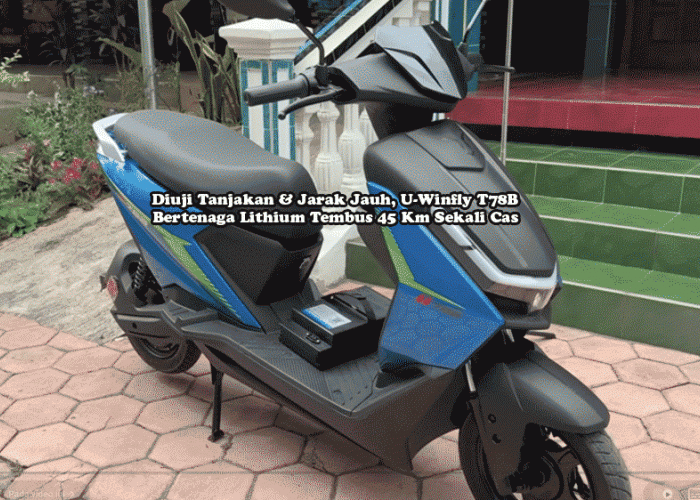 Diuji Tanjakan & Jarak Jauh, U-Winfly T78B Bertenaga Lithium Tembus 45 Km Sekali Cas