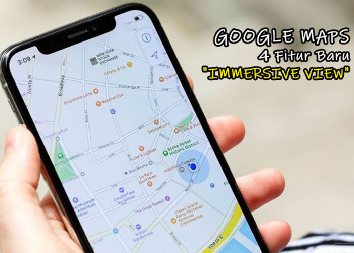 Pemetaan 3D! Google Maps Menghadirkan 4 Fitur Baru 
