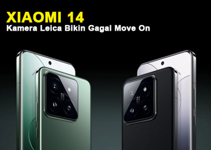 Xiaomi 14 dengan Kamera Leica Bikin Gagal Move On, Smartphone Ini Bikin Selfie Jadi Level Dewa - Cek Yuk!