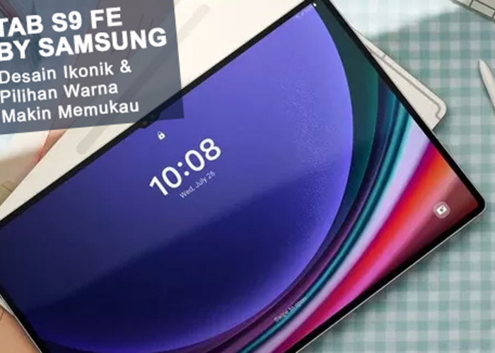 Seru Abis! Tab S9 FE by Samsung dengan Desain Ikonik & Pilihan Warna yang Makin Memukau - Simak Yuk!