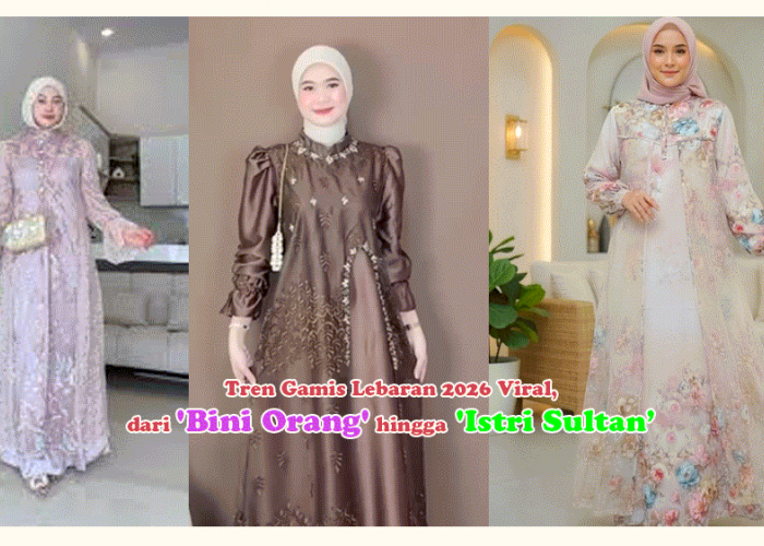 Heboh! Tren Gamis Lebaran 2026 Viral, dari 'Bini Orang' hingga 'Istri Sultan', Ini Model & Harganya