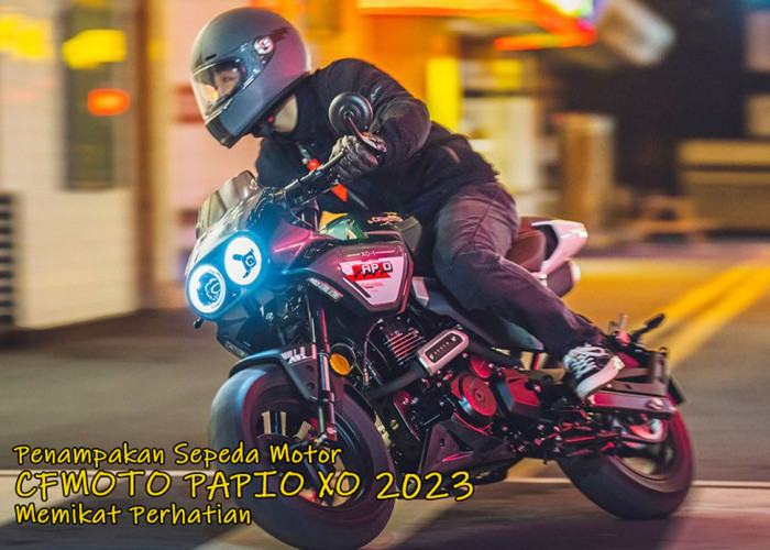 WOW! Penampakan Sepeda Motor CFMoto Papio XO 2023 Memikat Perhatian, Mirip Belalang Tempur, Mari Lihat!