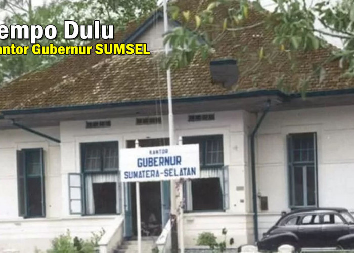 Istimewa! Menengok Kantor Gubernur Sumatera Selatan Tempo Dulu, Masa Lalu Menuju Masa Depan !