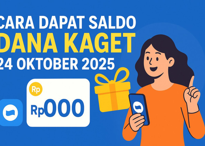 Cara Dapat Saldo DANA Kaget 24 Oktober 2025: Siapa Cepat, Dia Dapat!