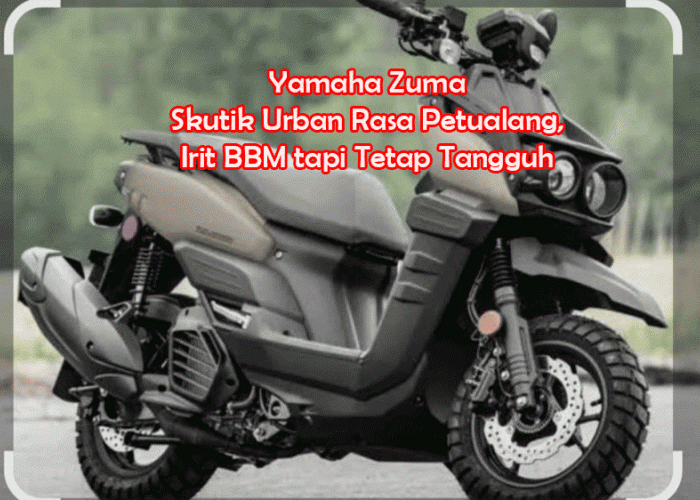 Yamaha Zuma Terbaru: Skutik Urban Rasa Petualang, Irit BBM tapi Tetap Tangguh