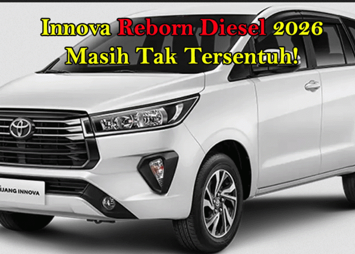 Innova Reborn Diesel 2026 Masih Tak Tersentuh! Raja MPV Ini Bikin SUV dan Hybrid Kewalahan