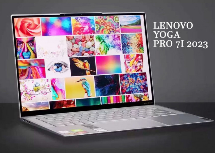 Bakal Kepincut! Ini Perbedaan Laptop Yoga Pro 7i 2023 dari Pendahulunya dalam hal Spesifikasi & Performanya!