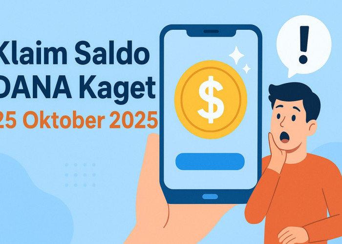 Klaim Saldo DANA Kaget 25 Oktober 2025: Peluang Dapat Uang Gratis hingga Ratusan Ribu, Tapi Hati-Hati Penipuan