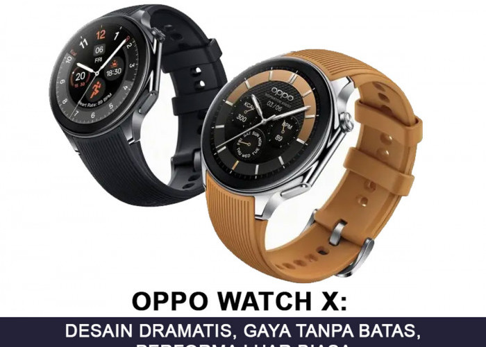 OPPO Watch X: Desain Dramatis, Gaya Tanpa Batas, Performa Luar Biasa - Siap Curi Perhatian Pasar Indonesia!