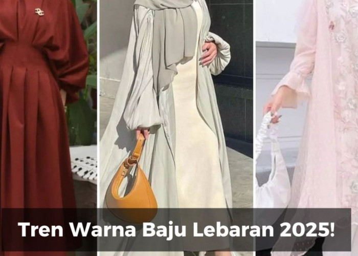 Wow Ini Lho! Tren Baju Lebaran 2025: Warna yang Trending hingga Aksesori Pelengkap, Cek Sekarang!