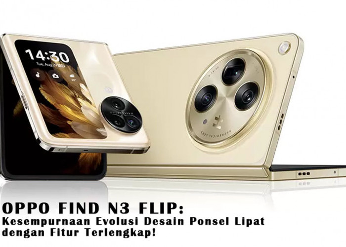 Inilah OPPO Find N3 Flip: Kesempurnaan Evolusi Desain Ponsel Lipat dengan Fitur Terlengkap! Cek Langsung!