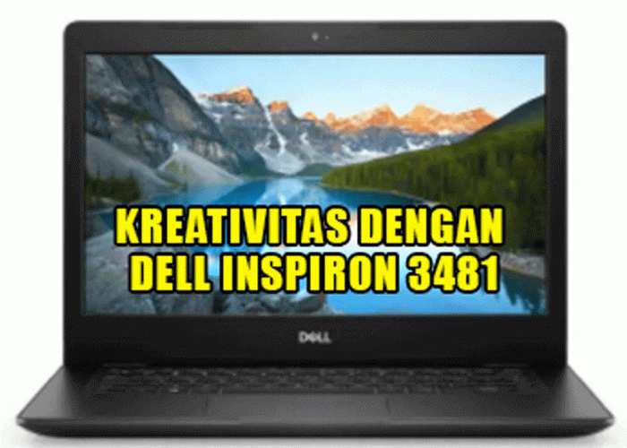 Nih DIa! Revolusi Kreativitas dengan Dell Inspiron 3481: Performa Tinggi dalam Genggaman Anda, Buktikan!