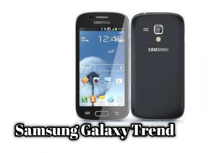 Samsung Galaxy Trend Canggih! Smartphone Terjangkau, Elegansi dalam Genggamanmu!