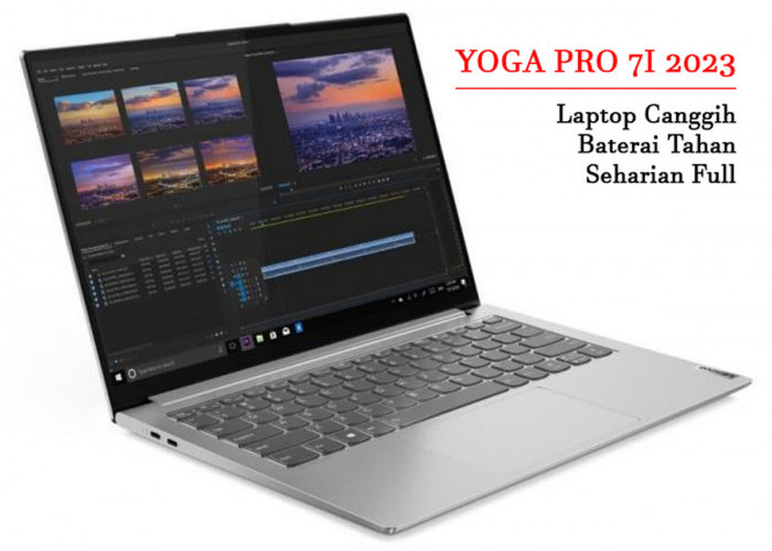 Nih Dia! Yoga Pro 7i 2023: Laptop Canggih dengan Baterai Tahan Seharian Full & Pengisian Cepat Tanpa Kompromi