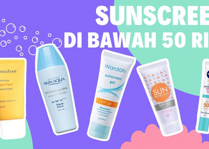 Hai Girls, Berikut 9 Produk Sunscreen Harga di Bawah Rp 100 Ribu Yang Cocok Dipakai Sehari Hari