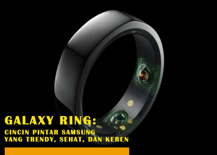 Galaxy Ring: Cincin Pintar Samsung yang Trendy, Sehat, dan Keren – Ayo Cari Tau, Biar Gak Penasaran!