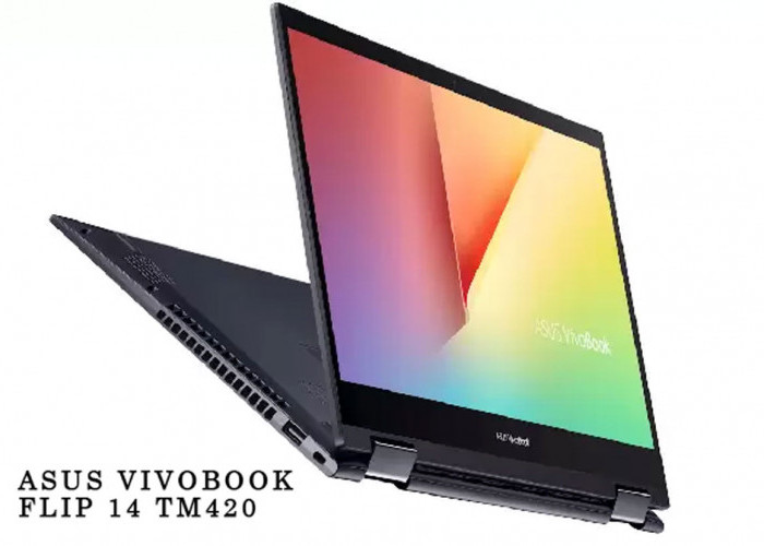 Inilah Asus Vivobook Flip 14 TM420 - Mengapa Laptop Ini Menjadi Pilihan Menarik? Langsung Review & Spesifikasi