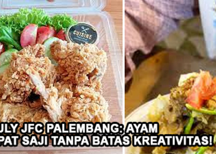 Jauly JFC Palembang: Ayam Cepat Saji Tanpa Batas Kreativitas! Rasa Luar Biasa, Harga Bikin Melongo!