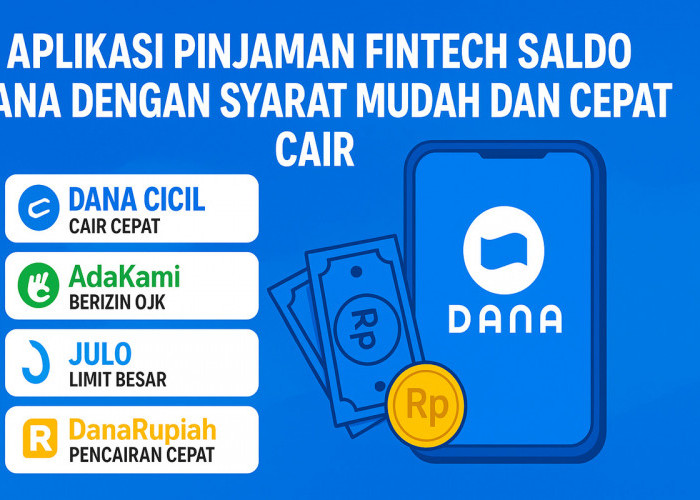 Aplikasi Fintech Pinjaman Saldo DANA dengan Syarat Mudah dan Cepat Cair, Ini Rekomendasinya