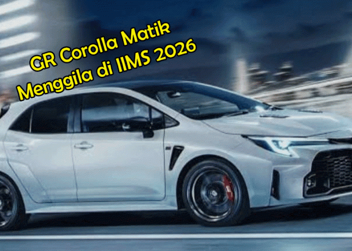 GR Corolla Matik Menggila di IIMS 2026: Harga Rp1,42 Miliar, Performa Tetap Buas!