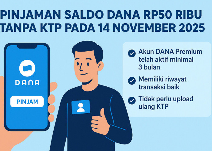 Pinjaman Saldo DANA Rp50 Ribu Tanpa KTP pada 14 November 2025, Ini Aturan dan Syarat Pentingnya