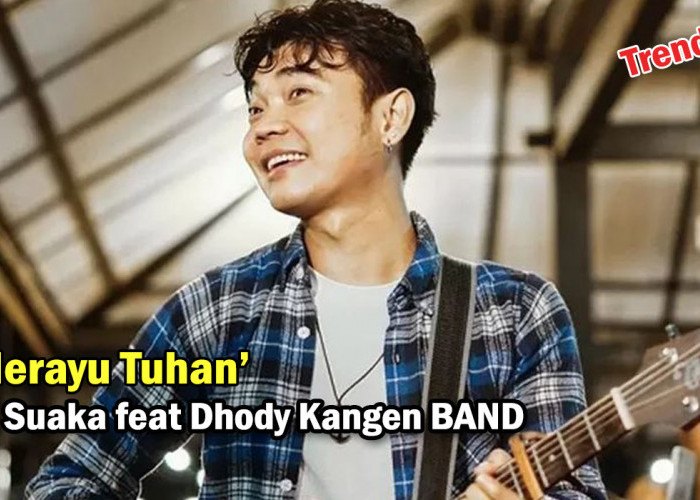 Inilah Lirik Lagu 'Merayu Tuhan' Cipt Tri Suaka feat. Dodhy Kangen Band, Lagi Trending !