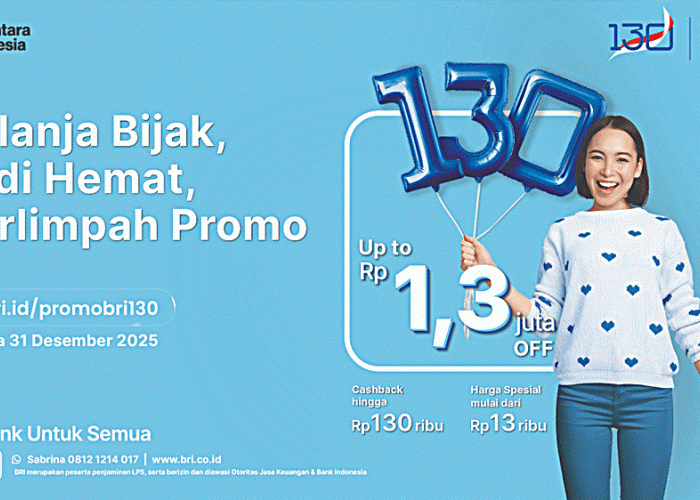 HUT ke-130 BRI Tebar Promo Gila-gilaan! Diskon Hingga Rp1,3 Juta & KPR Spesial 1,30% Bikin Nasabah Auto Untung