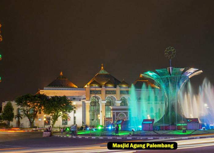 Masjid Agung Palembang, Wisata Paling Terkenal dan Penuh Sejarah, Titik Indah Ada di Malam Hari lho !