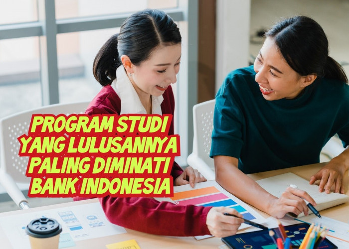 Gaji Tinggi di Bank Indonesia, Ini 7 Jurusan Sarjana Paling Dicari BI Tersebut