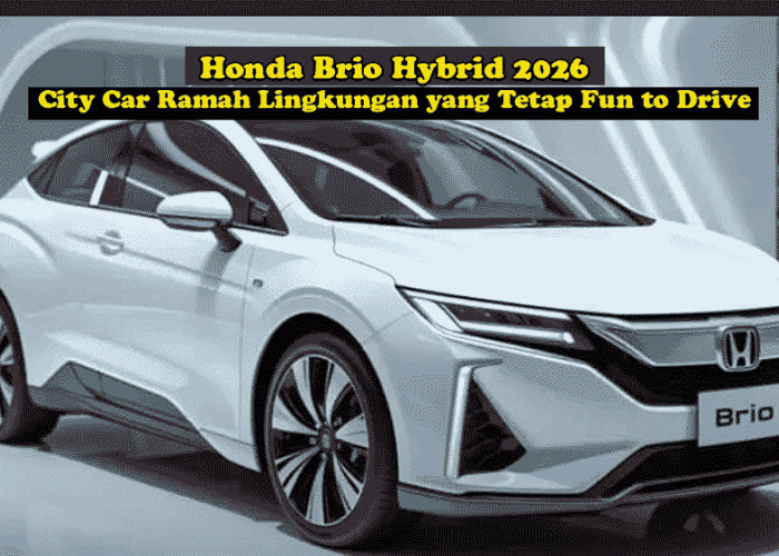 Honda Brio Hybrid 2026: City Car Ramah Lingkungan yang Tetap Fun to Drive