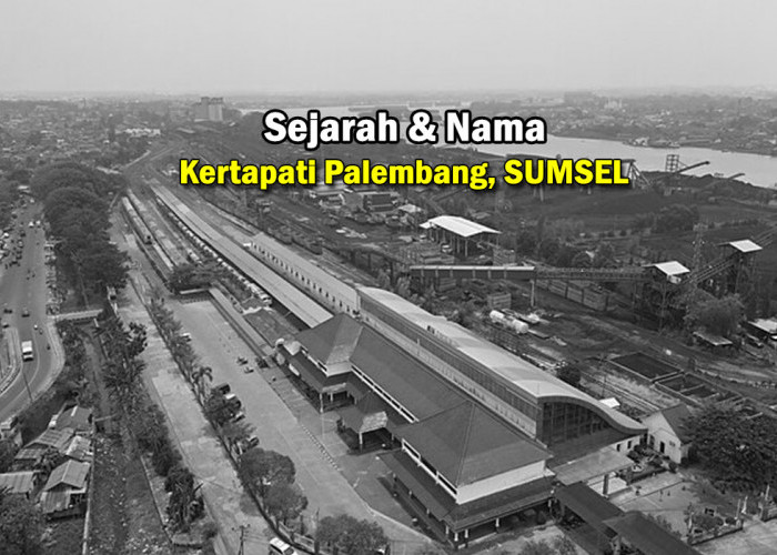 Sejak Tahun 1914: Jejak Sejarah dan Nama Kertapati Palembang Sumatera Selatan, Mari Lihat Yuks!