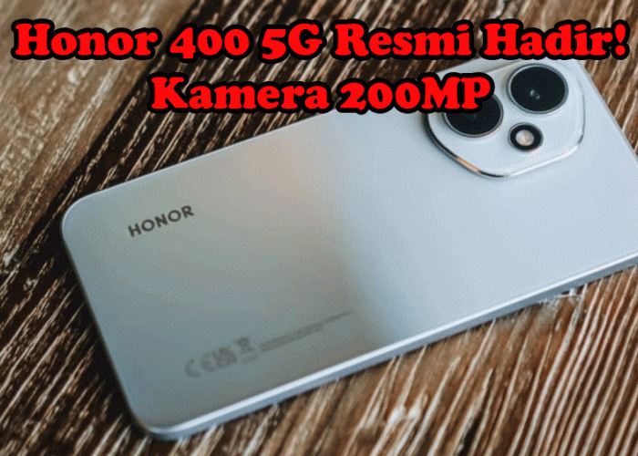 Honor 400 5G Resmi Hadir! Kamera 200MP Siap Jadi Raja Baru Smartphone Mid-Range