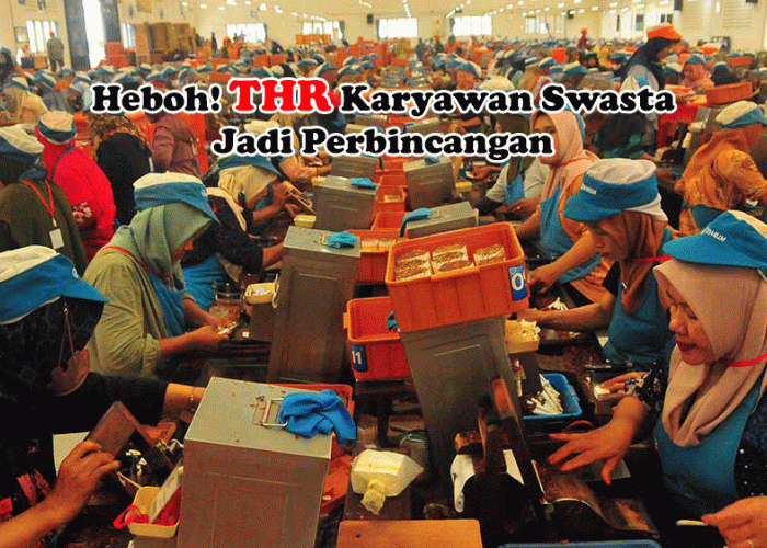 Heboh! THR Karyawan Swasta Jadi Perbincangan, Ini Fakta Besaran, Aturan, dan Hak Pekerja yang Wajib Diketahui