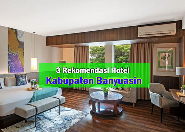 Dekat dan Hemat! Inilah 3 Rekomendasi Hotel di Banyuasin Paling Terpopuler, Bulan Madu Tak perlu Luar Kota!