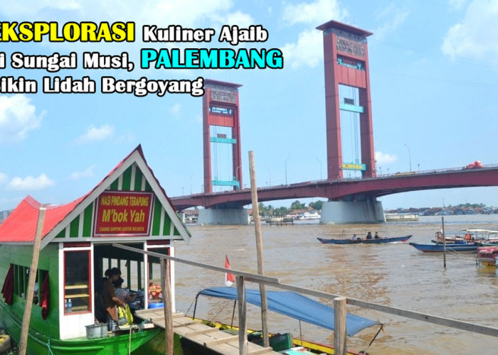 Terapung di Kenangan: Eksplorasi Kuliner Ajaib di Sungai Musi, Palembang Bikin Lidah Bergoyang, Wajib Coba!