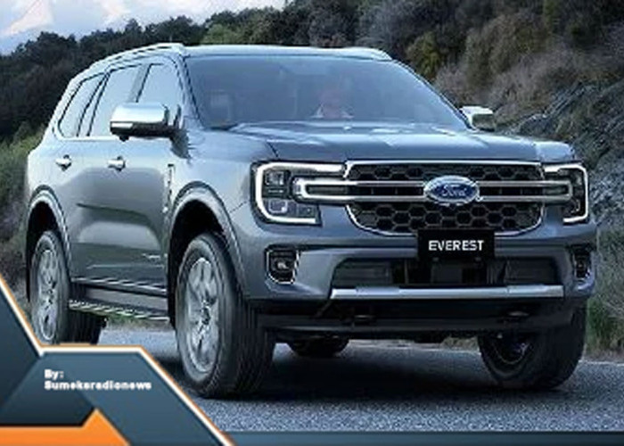 Mengagumkan! Generasi Terbaru Ford Everest Hadir dengan Peningkatan & Penyempurnaan Luar Biasa