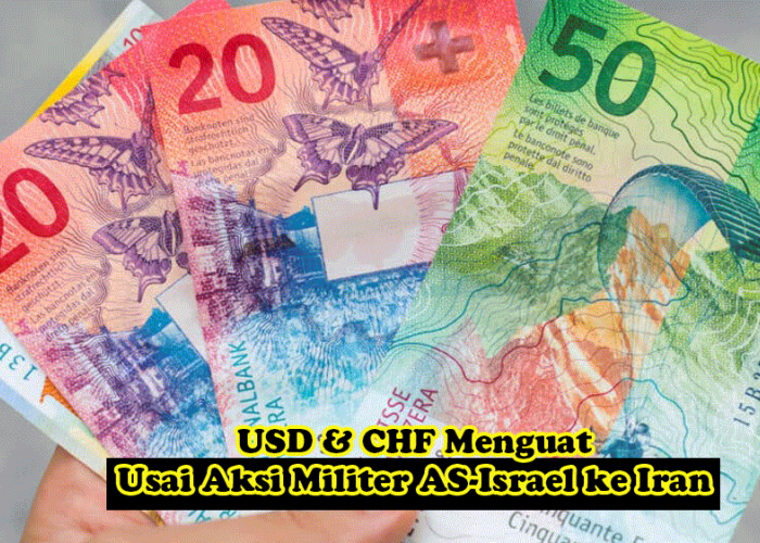 USD & CHF Menguat Usai Aksi Militer AS-Israel ke Iran