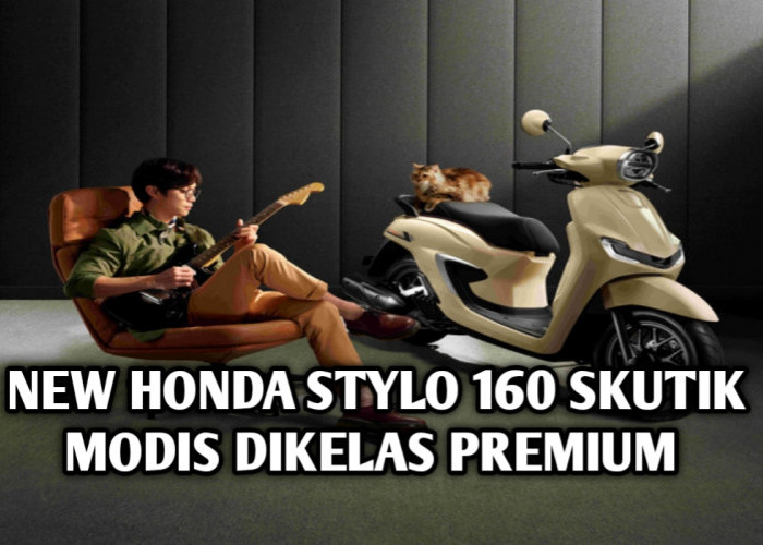 New Honda Stylo 160: Skutik Modis dengan Fitur Canggih dan Kenyamanan Maksimal