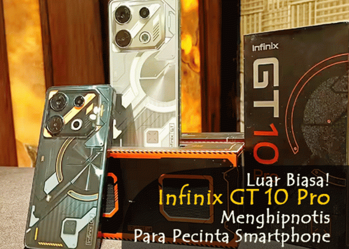Luar Biasa! Infinix GT 10 Pro Menghipnotis Para Pecinta Smartphone dengan Keunikan Desain 'Cyber Mecha'