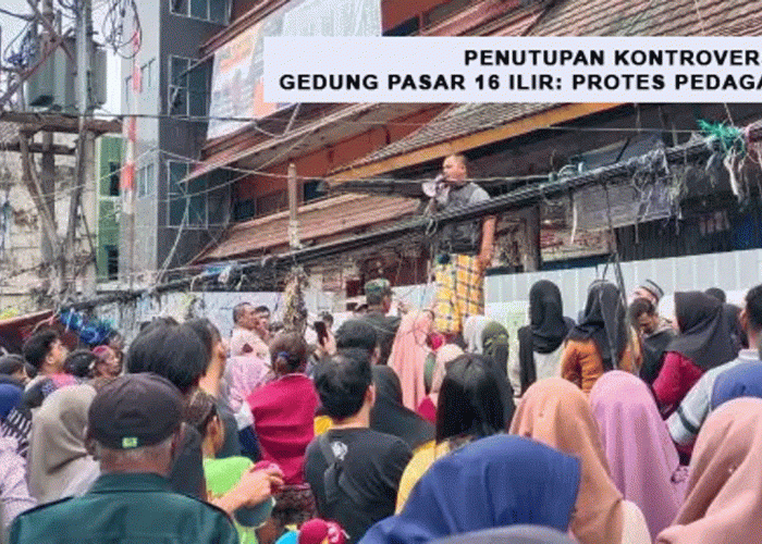 Penutupan Kontroversial Gedung Pasar 16 Ilir: Protes Pedagang & Tantangan Bagi PT Bima Citra Realty