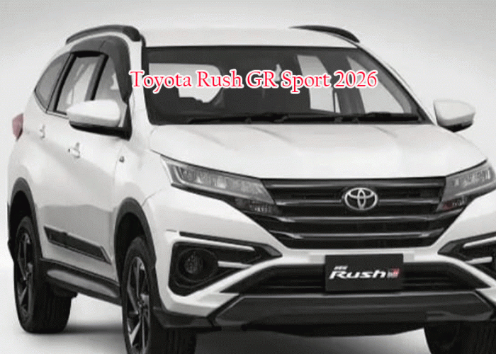 Toyota Rush GR Sport 2026: SUV Kompak Sporty dengan Performa Tangguh dan Harga Terjangkau