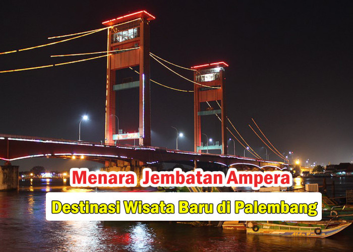 Bukan Sungai Musi Bae! Indahnya Pemandangan Waktu Malam dari Menara Jembatan Ampera Palembang,Wisata Baru Nih!