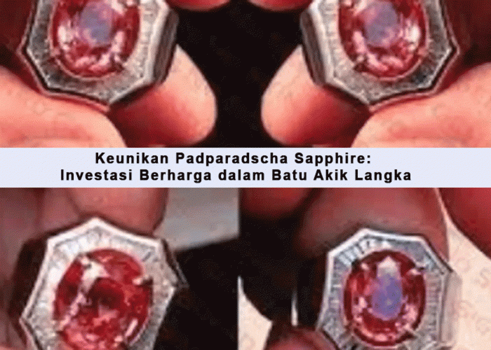 Mengungkap Keunikan Padparadscha Sapphire: Investasi Berharga dalam Batu Akik Langka