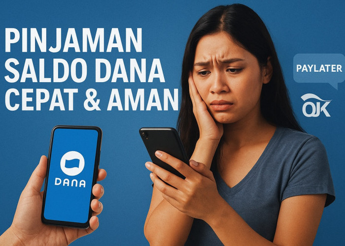 Butuh Saldo DANA Mendadak? Ini Cara Aman Dapat Pinjaman Tanpa Sediakan Rp50 Ribu Terlebih Dahulu